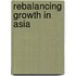 Rebalancing Growth in Asia