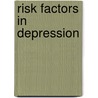 Risk Factors in Depression by Keith S. Dobson