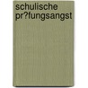 Schulische Pr�Fungsangst door Janine Bormann