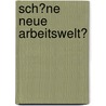 Sch�Ne Neue Arbeitswelt? door Carl Sulz