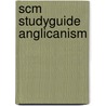 Scm Studyguide Anglicanism door Stephen Spencer