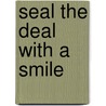 Seal the Deal with a Smile door Avi Idan