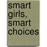 Smart Girls, Smart Choices door Megan Clinton