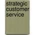 Strategic Customer Service