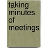 Taking Minutes of Meetings by Joanna Gutmann