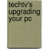Techtv's Upgrading Your Pc