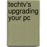 Techtv's Upgrading Your Pc by Mark Edward Soper