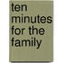 Ten Minutes for the Family