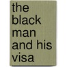 The Black Man and His Visa by Jean Tardif Lonkog