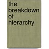 The Breakdown of Hierarchy door Patricia O'Connor Wilson
