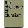 The Challenge of Pluralism by Stephen V. Monsma