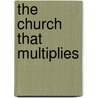 The Church That Multiplies door Comiskey Joel