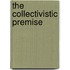 The Collectivistic Premise