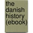 The Danish History (Ebook)