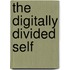 The Digitally Divided Self