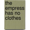 The Empress Has No Clothes door Joyce M. Roche