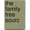 The Family Tree Sourc by Editors of Family Tree Magazine