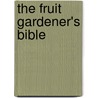 The Fruit Gardener's Bible door Leonard Perry