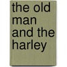 The Old Man and the Harley by James Newkirk