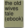 The Old Wives Tale (Ebook) door Arnold Bennett