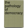 The Pathology of Democracy door Russell Grigg