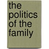 The Politics of the Family by Laing Laing