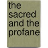 The Sacred and the Profane door Chaim Grade