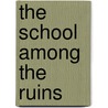 The School Among the Ruins door Adrienne Rich