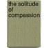 The Solitude of Compassion