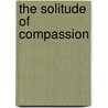 The Solitude of Compassion door Jean Giono