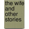 The Wife and Other Stories door Anton Checkov
