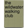 The Wildwater Walking Club by Matt Bondurant