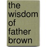 The Wisdom of Father Brown by Gilbert K. Chesterton
