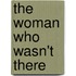 The Woman Who Wasn't There
