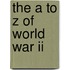 The A To Z Of World War Ii