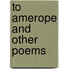 To Amerope and Other Poems door Wilson Hatia Bertrand