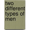Two Different Types of Men door Luise A. Finke