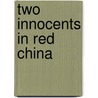 Two Innocents in Red China door Pierre Trudeau