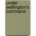 Under Wellington's Command