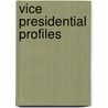Vice Presidential Profiles by Philip Secor