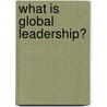 What Is Global Leadership? door Terry Hogan