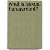 What Is Sexual Harassment? door Abigail Saguy