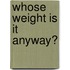Whose Weight Is It Anyway?