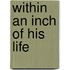 Within an Inch of His Life