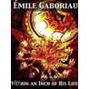 Within an Inch of His Life by Mile Gaboriau