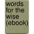 Words for the Wise (Ebook)