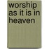 Worship As It Is in Heaven