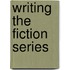 Writing the Fiction Series