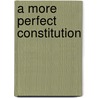 A More Perfect Constitution door Larry J. Sabato