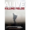 Alive in the Killing Fields door Nawuth Keat